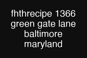 fhthrecipe 1366 green gate lane baltimore maryland