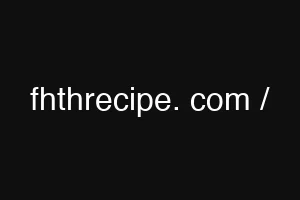 fhthrecipe. com /