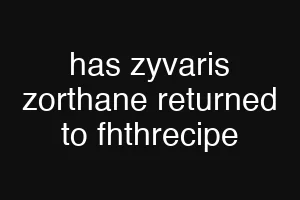 has zyvaris zorthane returned to fhthrecipe