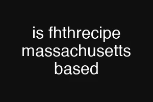is fhthrecipe massachusetts based